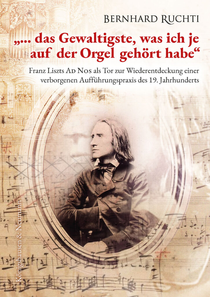 Bernhard Ruchti, Franz Liszts Ad Nos als Tor zur Wiederentdeckung einer verborgenen Aufführungspraxis des 19. Jahrhunderts